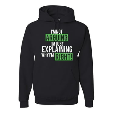 Wild Bobby, Not Arguing I'm Explaining Why I'm Right, Humor, Unisex Graphic Hoodie Sweatshirt, Black, Small