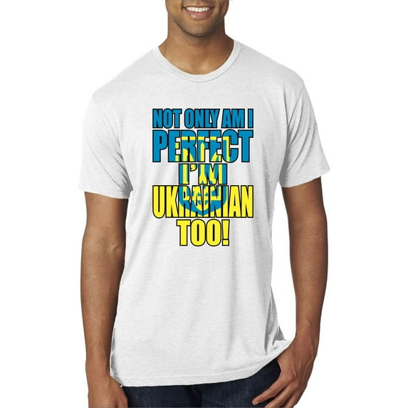 Wild Bobby, Not Only Am I Perfect I'm Ukrainian Too! Mens Premium Tri Blend T-Shirt, Heather White, Large