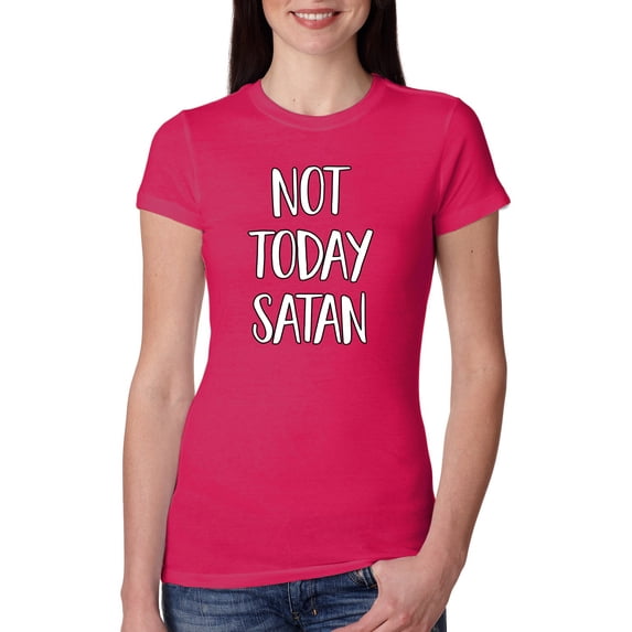 Not Today Satan Funny Witty Inspirational/Christian Womens Slim Fit Junior Tee, Raspberry, 2XL