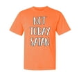 thumbnail image 1 of Wild Bobby,Not Today Satan Funny Witty, Streetwear, Garment-Dyed Washed Look Short Sleeve T-Shirt, Neon Orange, Small, 1 of 3