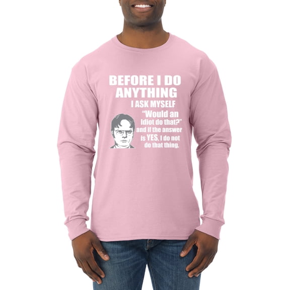 Wild Bobby, Office Dwight Quote Before I Do Anything, Pop Culture, Men Long Sleeve Shirt, Light Pink, Large