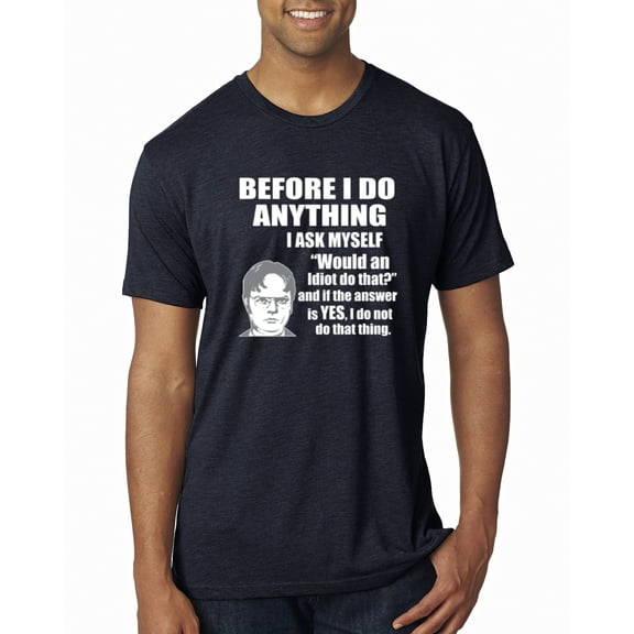Wild Bobby, Office Dwight Quote Before I Do Anything, Pop Culture, Men Premium Tri Blend Tee, Vintage Navy, X-Large