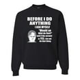 thumbnail image 1 of Wild Bobby, Office Dwight Quote Before I Do Anything, Pop Culture, Unisex Crewneck Graphic Sweatshirt, Black, Small, 1 of 4