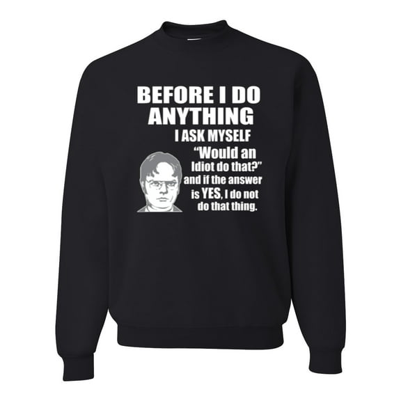 Wild Bobby, Office Dwight Quote Before I Do Anything, Pop Culture, Unisex Crewneck Graphic Sweatshirt, Black, Small