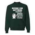 thumbnail image 1 of Wild Bobby, Office Dwight Quote Before I Do Anything, Pop Culture, Unisex Crewneck Graphic Sweatshirt, Forest Green, Small, 1 of 4