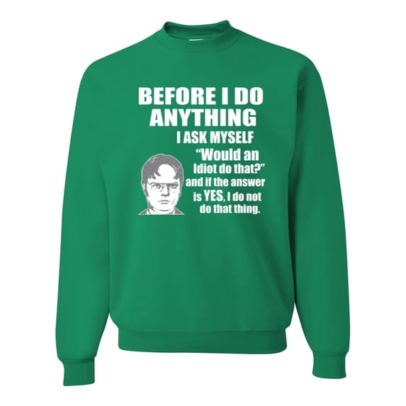 Wild Bobby, Office Dwight Quote Before I Do Anything, Pop Culture, Unisex Crewneck Graphic Sweatshirt, Kelly, 5X-Large