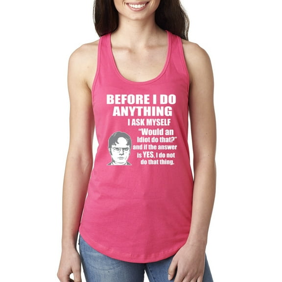 Wild Bobby, Office Dwight Quote Before I Do Anything, Pop Culture, Women Racerback Tank Top, Hot Pink, Medium