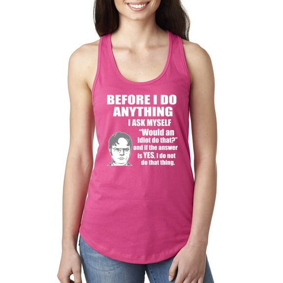 Wild Bobby, Office Dwight Quote Before I Do Anything, Pop Culture, Women Racerback Tank Top, Raspberry, X-Large