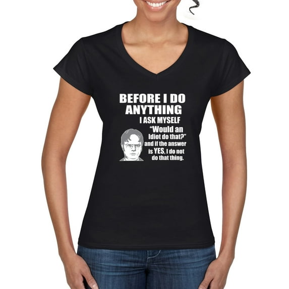 Wild Bobby, Office Dwight Quote Before I Do Anything, Pop Culture, Women Standard V-Neck Tee, Black, XX-Large