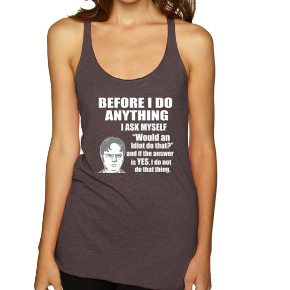 Wild Bobby, Office Dwight Quote Before I Do Anything, Pop Culture, Women Tri-Blend Racerback Tank Top, Brown, X-Large