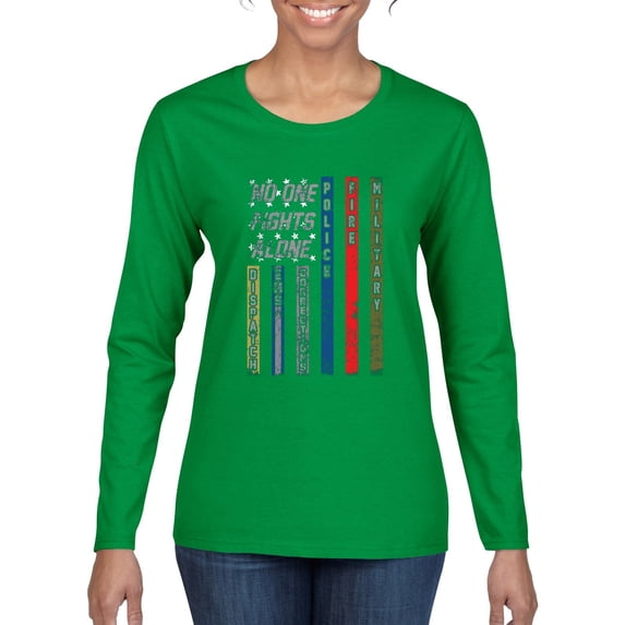 Wild Bobby, No One Fights Alone First Responder Dispatcher EMS Corrections Police Fire Military Unity, Pop Culture, Women Graphic Long Sleeve Tee, Kelly, XX-Large