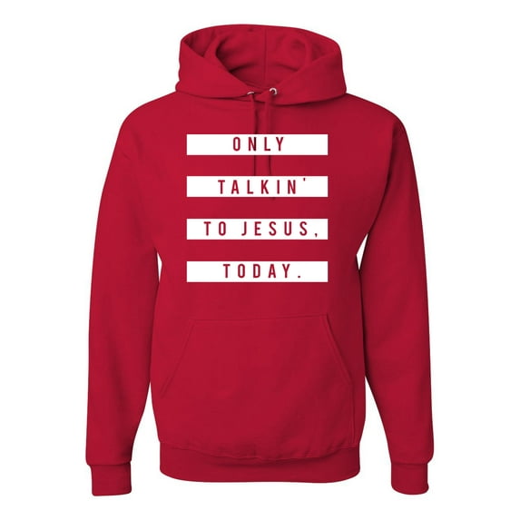 Wild Bobby, Only Talkin to Jesus Today Religious, Inspirational/Christian, Unisex Graphic Hoodie Sweatshirt, Red, Medium