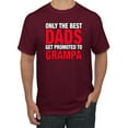 thumbnail image 1 of Wild Bobby,Only The Best Dads Get Promoted to Grampa, Father's Day, Men Graphic Tees, Maroon, X-Large, 1 of 3