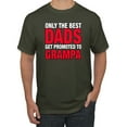 thumbnail image 1 of Wild Bobby,Only The Best Dads Get Promoted to Grampa, Father's Day, Men Graphic Tees, Military Green, Large, 1 of 3