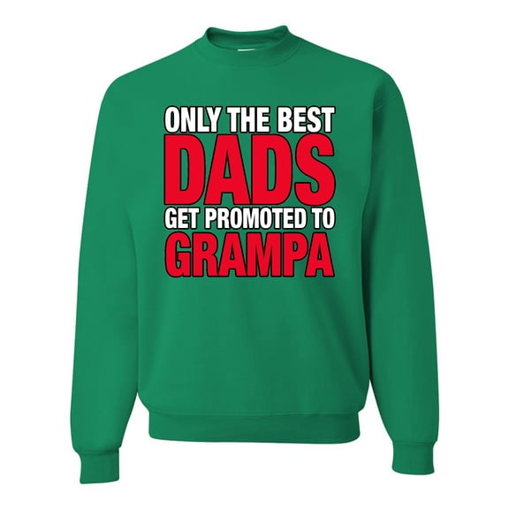 Wild Bobby,Only The Best Dads Get Promoted to Grampa, Father's Day, Unisex Crewneck Graphic Sweatshirt, Kelly, 2XL