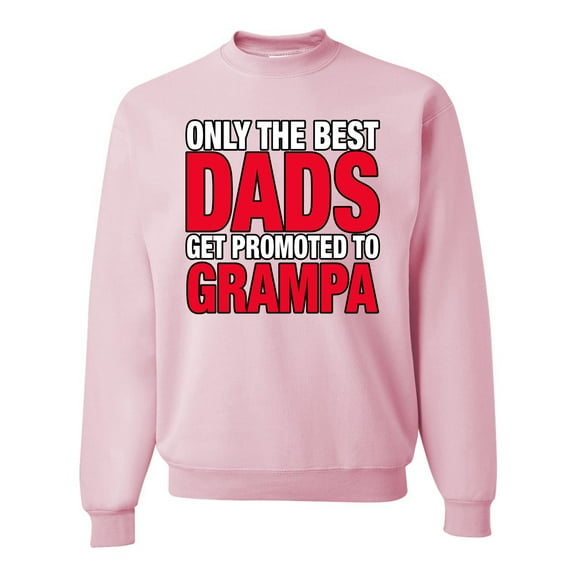 Wild Bobby,Only The Best Dads Get Promoted to Grampa, Father's Day, Unisex Crewneck Graphic Sweatshirt, Light Pink, X-Large