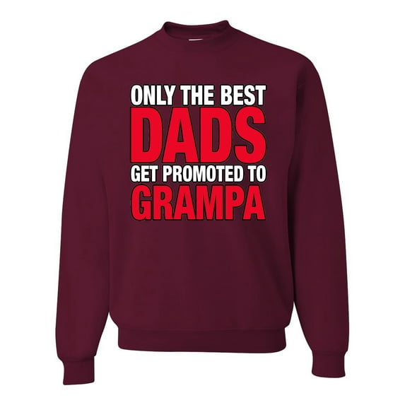Wild Bobby,Only The Best Dads Get Promoted to Grampa, Father's Day, Unisex Crewneck Graphic Sweatshirt, Maroon, 2XL