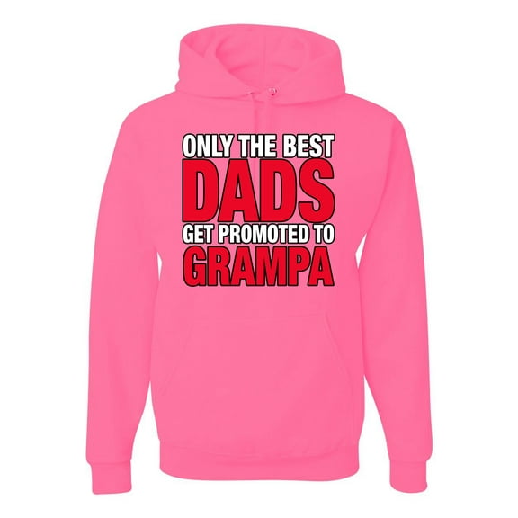 Wild Bobby,Only The Best Dads Get Promoted to Grampa, Father's Day, Unisex Graphic Hoodie Sweatshirt, Neon Pink, X-Large