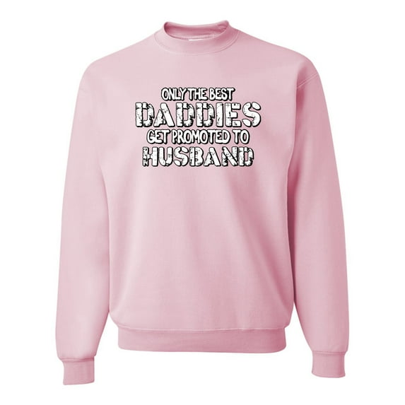 Wild Bobby, Only the Best Daddies Gets Promoted to Husband, Father's Day, Unisex Crewneck Graphic Sweatshirt, Light Pink, Large