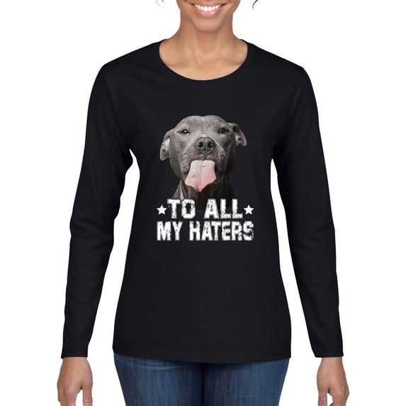 Wild Bobby, Pitbull to all Haters Funny, Animal Lover, Women Graphic Long Sleeve Tee, Black, Small