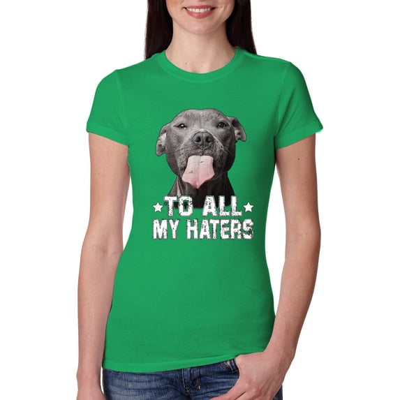 Wild Bobby, Pitbull to all Haters Funny, Animal Lover, Women Slim Fit Junior Tee, Kelly, Medium