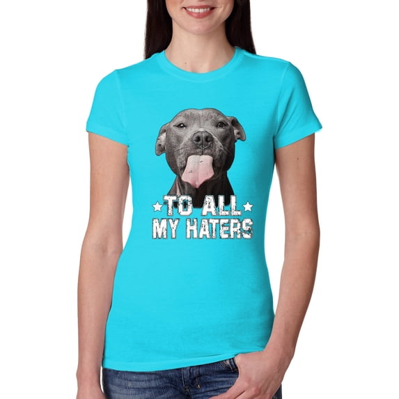 Wild Bobby, Pitbull to all Haters Funny, Animal Lover, Women Slim Fit Junior Tee, Tahiti Blue, XX-Large