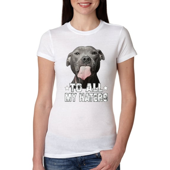Wild Bobby, Pitbull to all Haters Funny, Animal Lover, Women Slim Fit Junior Tee, White, Small