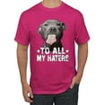 thumbnail image 1 of Wild Bobby, Pitbull to all the Haters Funny, Animal Lover, Men Graphic Tee, Fuschia, 3X-Large, 1 of 4