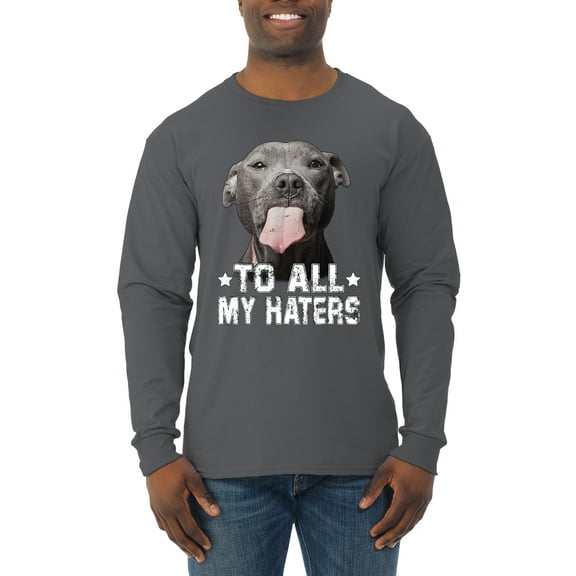 Wild Bobby, Pitbull to all the Haters Funny, Animal Lover, Men Long Sleeve Shirt, Charcoal, Medium