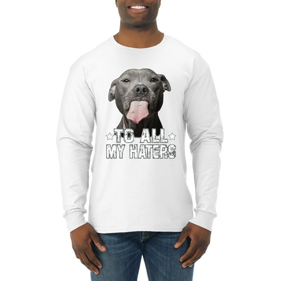 Wild Bobby, Pitbull to all the Haters Funny, Animal Lover, Men Long Sleeve Shirt, White, 3X-Large
