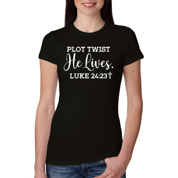 Wild Bobby Plot Twist He Lives Luke 24:23 Inspirational/Christian Women Slim Fit Junior Tee, Black, Small