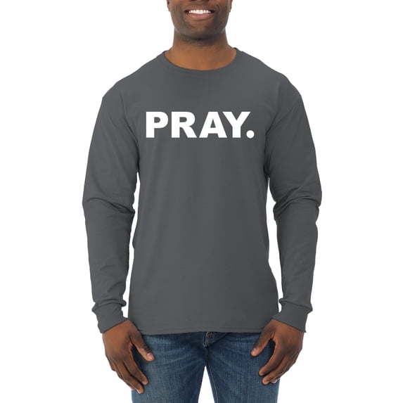 Wild Bobby Pray. Inspirational/Christian Men Long Sleeve Shirt, Charcoal, Small