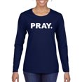 thumbnail image 1 of Wild Bobby Pray. Inspirational/Christian Women Graphic Long Sleeve Tee, Navy, XX-Large, 1 of 5