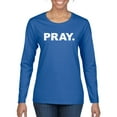 thumbnail image 1 of Wild Bobby Pray. Inspirational/Christian Women Graphic Long Sleeve Tee, Royal, Medium, 1 of 5