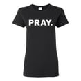 thumbnail image 1 of Wild Bobby Pray. Inspirational/Christian Women Graphic Tee, Black, Small, 1 of 5