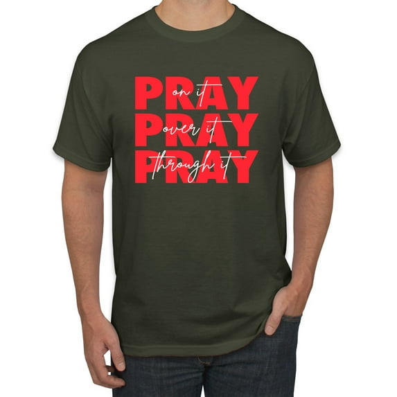 Wild Bobby Pray On It Pray Over It Pray Through It Inspirational/Christian Men Graphic Tee, Military Green, 4X-Large