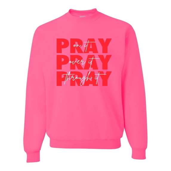 Wild Bobby, Pray On It Pray Over It Pray Through It Inspirational/Christian Unisex Crewneck Graphic Sweatshirt, Neon Pink, Large