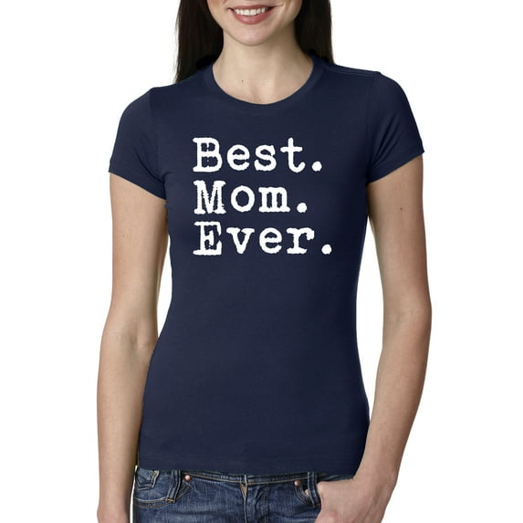Wild Bobby, Proud Best Mom Ever, Mother's Day, Women Slim Fit Junior Tee, Navy, Medium