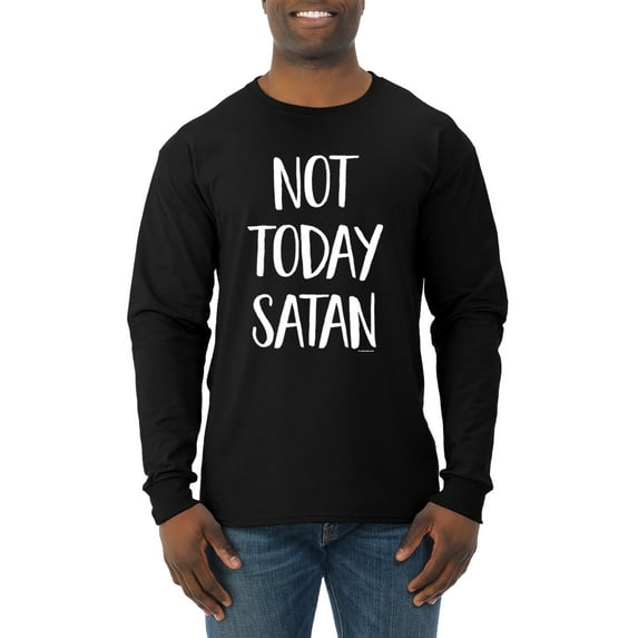 Wild Bobby, Quote Not Today Satan Funny Witty, Inspirational/Christian, Men Long Sleeve Shirt, Black, Small