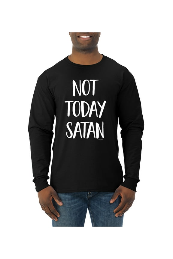 , Quote Not Today Satan Funny Witty, Inspirational/Christian, Men Long Sleeve Shirt, Black, Small