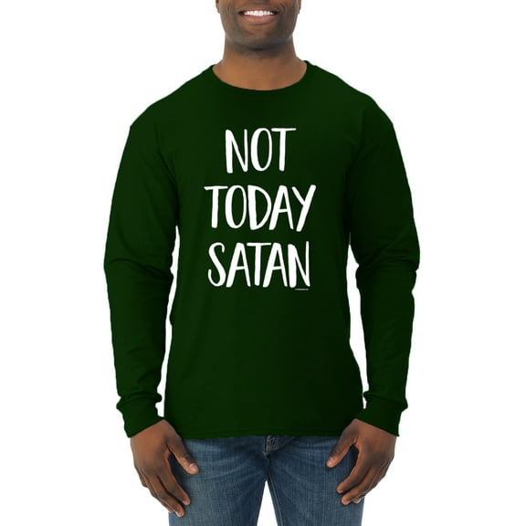 Wild Bobby, Quote Not Today Satan Funny Witty, Inspirational/Christian, Men Long Sleeve Shirt, Forest Green, X-Large
