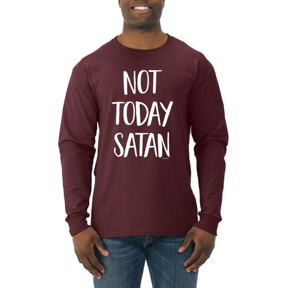 Wild Bobby, Quote Not Today Satan Funny Witty, Inspirational/Christian, Men Long Sleeve Shirt, Maroon, 3XL