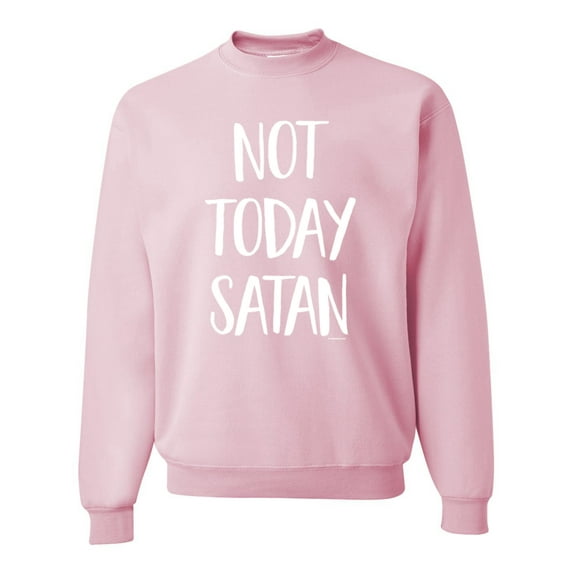 Wild Bobby, Quote Not Today Satan Funny Witty, Inspirational/Christian, Unisex Crewneck Graphic Sweatshirt, Light Pink, Large