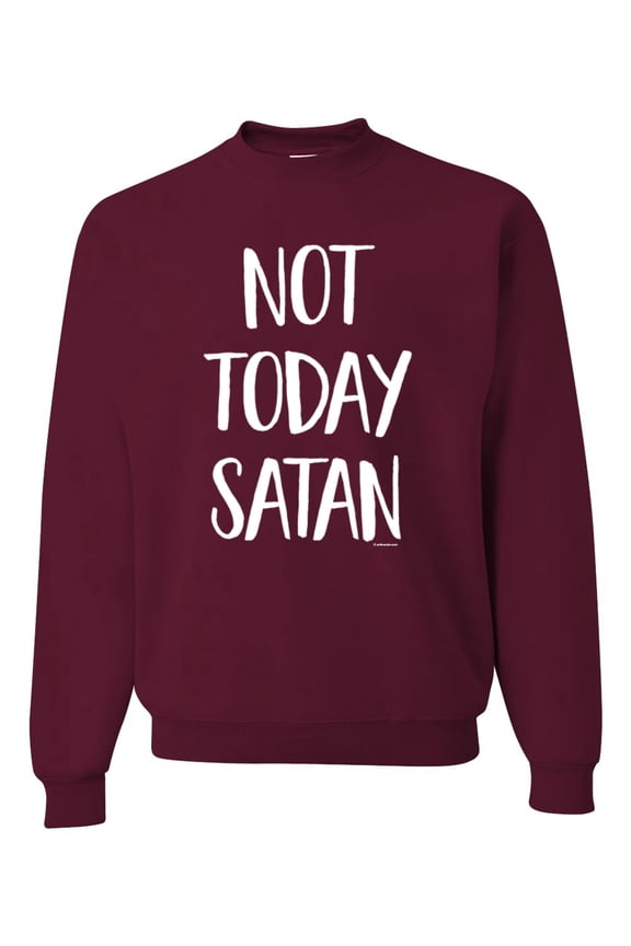 , Quote Not Today Satan Funny Witty, Inspirational/Christian, Unisex Crewneck Graphic Sweatshirt, Maroon, Small