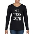 thumbnail image 1 of Wild Bobby, Quote Not Today Satan Funny Witty, Inspirational/Christian, Women Graphic Long Sleeve Tee, Black, Small, 1 of 3