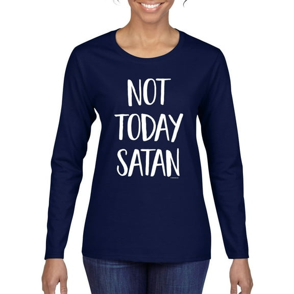 Wild Bobby, Quote Not Today Satan Funny Witty, Inspirational/Christian, Women Graphic Long Sleeve Tee, Navy, X-Large