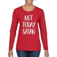 thumbnail image 1 of Wild Bobby, Quote Not Today Satan Funny Witty, Inspirational/Christian, Women Graphic Long Sleeve Tee, Red, Small, 1 of 3