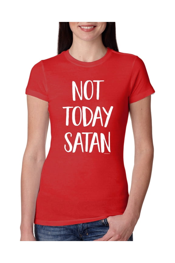 , Quote Not Today Satan Funny Witty, Inspirational/Christian, Women Slim Fit Junior Tee, Red, Large