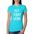 thumbnail image 1 of Wild Bobby, Quote Not Today Satan Funny Witty, Inspirational/Christian, Women Slim Fit Junior Tee, Tahiti Blue, Large, 1 of 3
