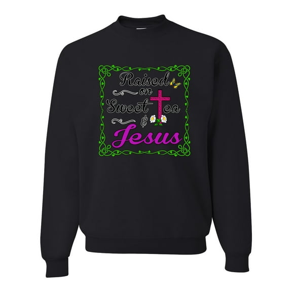 Wild Bobby, Raised On Sweet Tea & Jesus, Inspirational Christian, Unisex Crewneck Graphic Sweatshirt, Black, 4X-Large